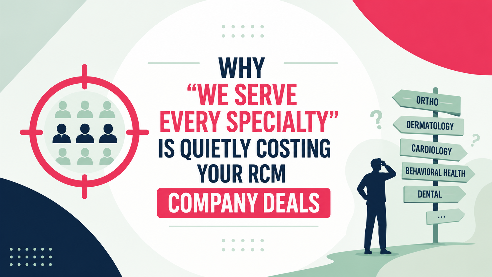 Why “We Serve Every Specialty” Is Quietly Costing Your RCM Company Deals